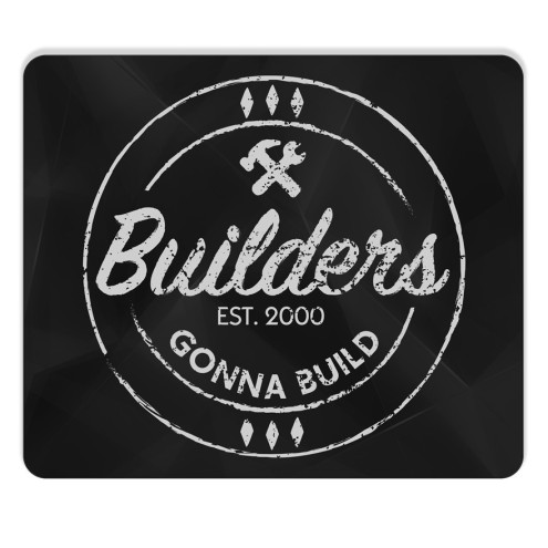Builders Gonna Build Mouse Pad